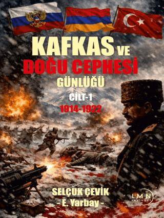 Kafkas ve Doğu Cephesi Günlüğü 1. Cilt 1914 - 1922 - 1