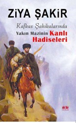 Kafkas Şahikalarında Yakın Mazinin Kanlı Hadiseleri - 1