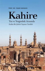 Kahire Toz ve Yorgunluk Arasında Kadim Bir Şehirle Yaşanan Tanıklık - Çizgi Kitabevi Yayınları