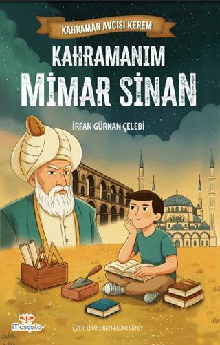 Kahraman Avcısı Kerem – Kahramanım Mimar Sinan - 1