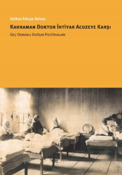 Kahraman Doktor İhtiyar Acuzeye Karşı Geç Osmanlı Doğum Politikaları - 1
