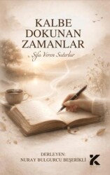 Kalbe Dokunan Zamanlar – Şifa Veren Satırlar - Kiba Yayımcılık