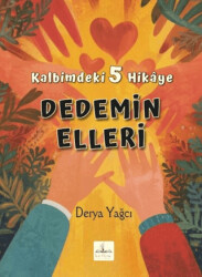 Kalbimdeki 5 Hikaye Ddemin Elleri - Harfhane Çocuk Yayınevi