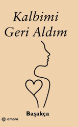 Kalbimi Geri Aldım - Amore Yayınevi
