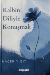 Kalbin Diliyle Konuşmak - Değişim Yayınları