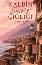 Kalbin Sessiz Çığlığı - Parola Yayınları