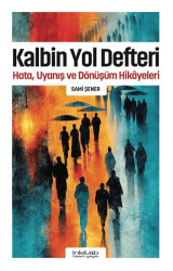 Kalbin Yol Defteri - Hata, Uyanış ve Dönüşüm Hikâyeleri - İnkılab Yayınları