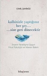 Kalbinizle Yaptığınız Her Şey Size Geri Dönecektir - 1