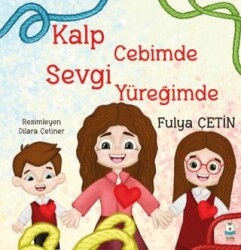 Kalp Cebimde Sevgi Yüreğimde - Luna Çocuk Yayınları