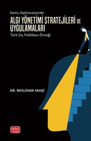 Kamu Diplomasisinde Algı Yönetimi- Stratejileri ve Uygulamaları: Türk Dış Politikası Örneği - 1