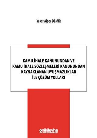 Kamu İhale Kanunundan ve Kamu İhale Sözleşmeleri Kanunundan Kaynaklanan Uyuşmazlıklar ile Çözüm Yolları - 1