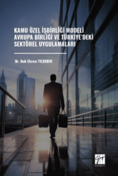 Kamu Özel İşbirliği Modeli Avrupa Birliği ve Türkiye’deki Sektörel Uygulamaları - Gazi Kitabevi
