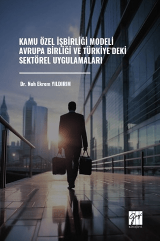 Kamu Özel İşbirliği Modeli Avrupa Birliği ve Türkiye’deki Sektörel Uygulamaları - 1