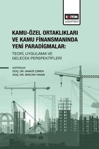 Kamu-Özel Ortaklıkları ve Kamu Finansmanında Yeni Paradigmalar: Teori, Uygulama ve Gelecek Perspektifleri - 1