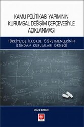 Kamu Politikası Yapımının Kurumsal Değişim Çerçevesiyle Açıklanması - Ekin Basım Yayın