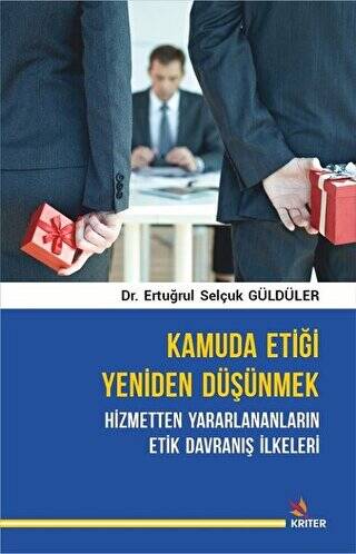 Kamuda Etiği Yeniden Düşünmek: Hizmetten Yararlananların Etik Davranış İlkeleri - 1