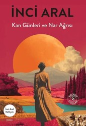 Kan Günleri ve Nar Ağrısı - Everest Yayınları