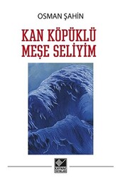 Kan Köpüklü Meşe Seliyim - 1