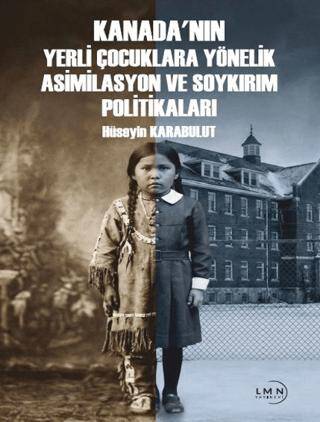 Kanada`nın Yerli Çocuklara Yönelik Asimilasyon ve Soykırım Politiklaları - 1