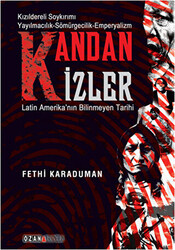 Kandan İzler - Latin Amerika`nın Bilinmeyen Tarihi - 1