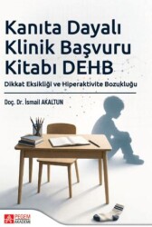 Kanıta Dayalı Klinik Başvuru Kitabı DEHB: Dikkat Eksikliği ve Hiperaktivite Bozukluğu - Pegem Akademi Yayıncılık