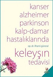 Kanser, Alzheimer, Parkinson Kalp-Damar Hastalıklarında Keleyşın Tedavisi - 1