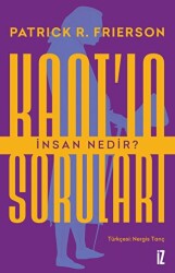 Kant`ın Soruları: İnsan Nedir? - 1