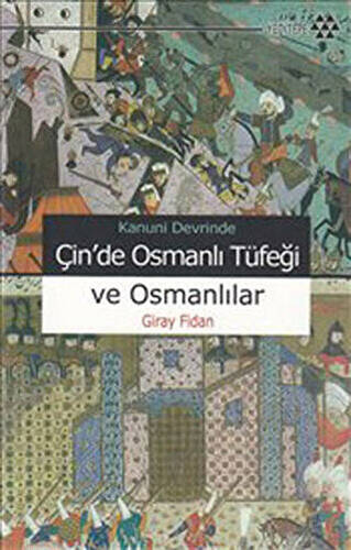 Kanuni Devrinde Çin’de Osmanlı Tüfeği ve Osmanlılar - 1