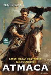 Kanuni Sultan Süleyman’ın Gizli Silahşörü Atmaca - Gülbey Yayınları