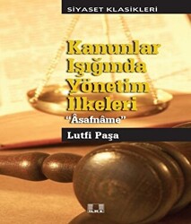 Kanunlar Işığında Yönetim Yönetim İlkeleri - Asafname - İlke Yayıncılık