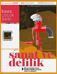 Kaos Çocuk Parkı - Sanat Ve Delilik Yıl:1 Sayı:1 2022 - 1