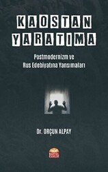 Kaostan Yaratıma: Postmodernizm ve Rus Edebiyatına Yansımaları - 1