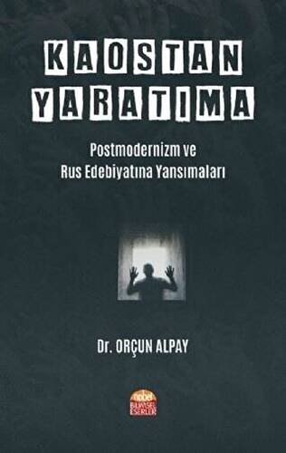Kaostan Yaratıma: Postmodernizm ve Rus Edebiyatına Yansımaları - 1