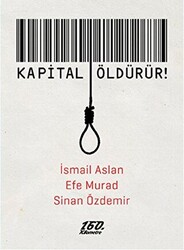 Kapital Öldürür! - 160. Kilometre Yayınevi
