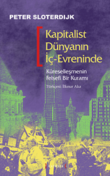 Kapitalist Dünyanın İç-Evreninde: Küreselleşmenin Felsefi Bir Kuramı - 1