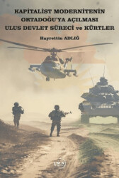 Kapitalist Modernitenin Ortadoğu`ya Açılması Ulus Devlet Süreci ve Kürtler - Liman Yayınevi