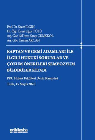 Kaptan ve Gemi Adamları İle İlgili Hukuki Sorunlar ve Çözüm Önerileri Sempozyum Bildiriler Kitabı - 1
