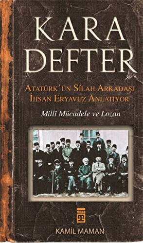 Kara Defter - Atatürk`ün Silah Arkadaşı İhsan Eryavuz Anlatıyor - 1
