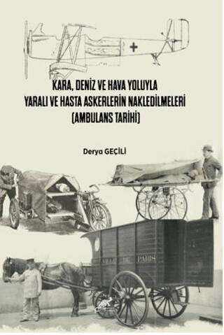 Kara, Deniz Ve Hava Yoluyla Yaralı Ve Hasta Askerlerin Nakledilmeleri Ambulans Tarihi - 1