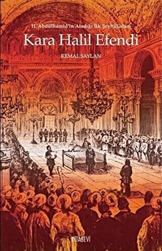 Kara Halil Efendi - 2. Abdülhamid’in Atadığı İlk Şeyhülislam - 1