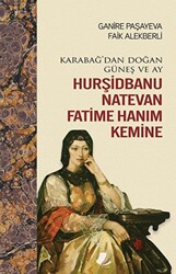 Karabağ`dan Doğan Güneş ve Ay Hurşidbanu Natevan Fatime Hanım Kemine - 1