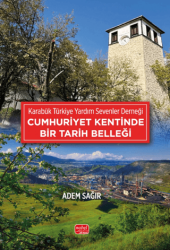 Karabük Türkiye Yardım Sevenler Derneği - Cumhuriyet Kentinde Bir Tarih Belleği - Nobel Bilimsel Eserler