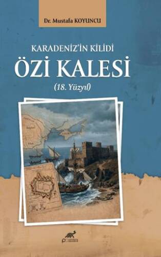 Karadeniz’in Kilidi Özi Kalesi 18. Yüzyıl - 1
