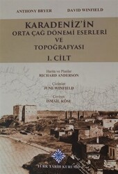 Karadeniz`in Orta Çağ Dönemi Eserleri ve Topoğrafyası 1. Cilt - 1