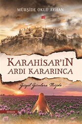 Karahisar’ın Ardı Kararınca - 1