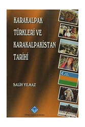 Karakalpak Türkleri ve Karakalpakistan Tarihi - Türk Tarih Kurumu Yayınları