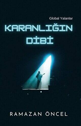 Karanlığın Dibi - Global Yalanlar - 1