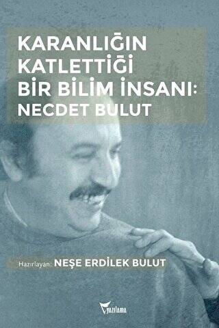 Karanlığın Katlettiği Bir Bilim İnsanı: Necdet Bulut - 1