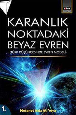 Karanlık Noktadaki Beyaz Evren 1. Cilt - 1