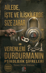 Karanlık Psikoloji Ailede İşte ve İlişkilerde Size Zarar Verenleri Durdurmanın Psikolojik Şifreleri - Akıl İzi Yayınları